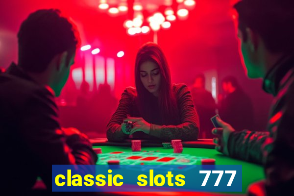 classic slots 777 paga mesmo